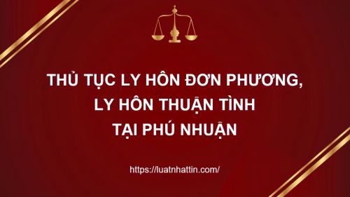 Thủ Tục Ly Hôn Đơn Phương, Ly Hôn Thuận Tình Tại Phú Nhuận